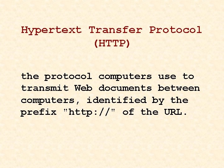 Hypertext Transfer Protocol (HTTP) the protocol computers use to transmit Web documents between computers,