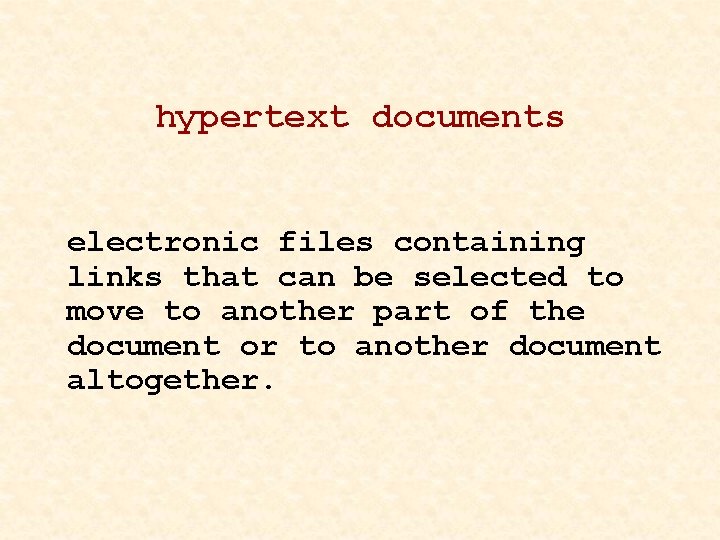 hypertext documents electronic files containing links that can be selected to move to another