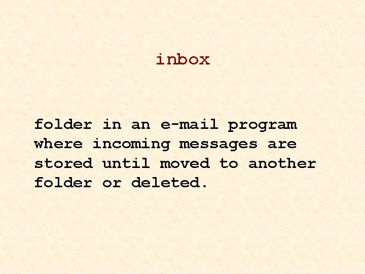 inbox folder in an e-mail program where incoming messages are stored until moved to