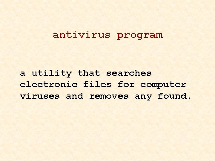 antivirus program a utility that searches electronic files for computer viruses and removes any