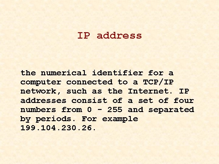 IP address the numerical identifier for a computer connected to a TCP/IP network, such