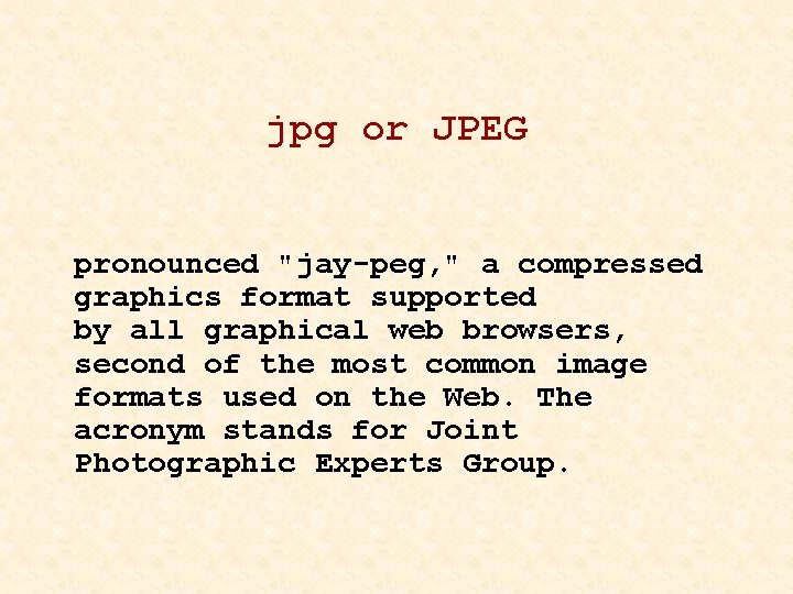 jpg or JPEG pronounced "jay-peg, " a compressed graphics format supported by all graphical