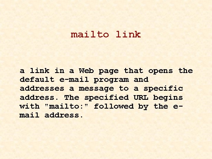 mailto link a link in a Web page that opens the default e-mail program