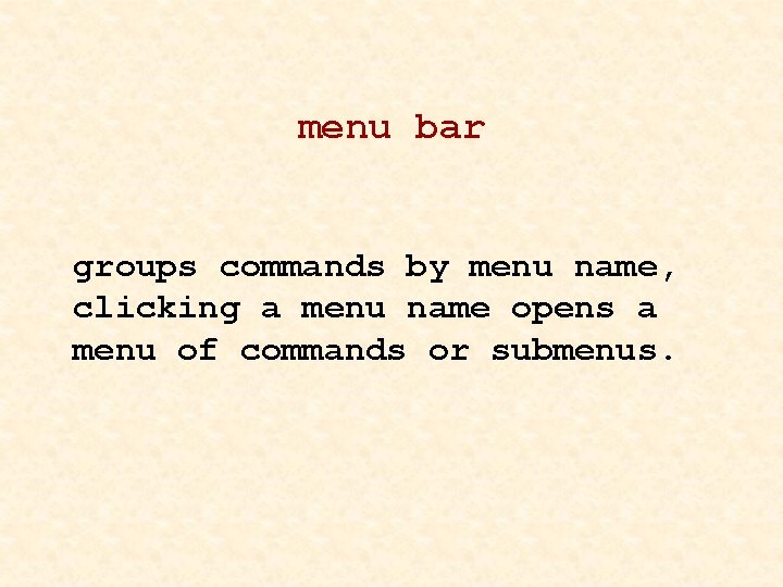 menu bar groups commands by menu name, clicking a menu name opens a menu