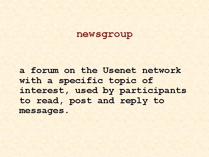 newsgroup a forum on the Usenet network with a specific topic of interest, used