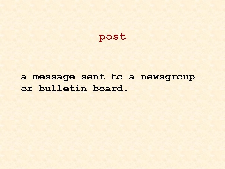 post a message sent to a newsgroup or bulletin board. 
