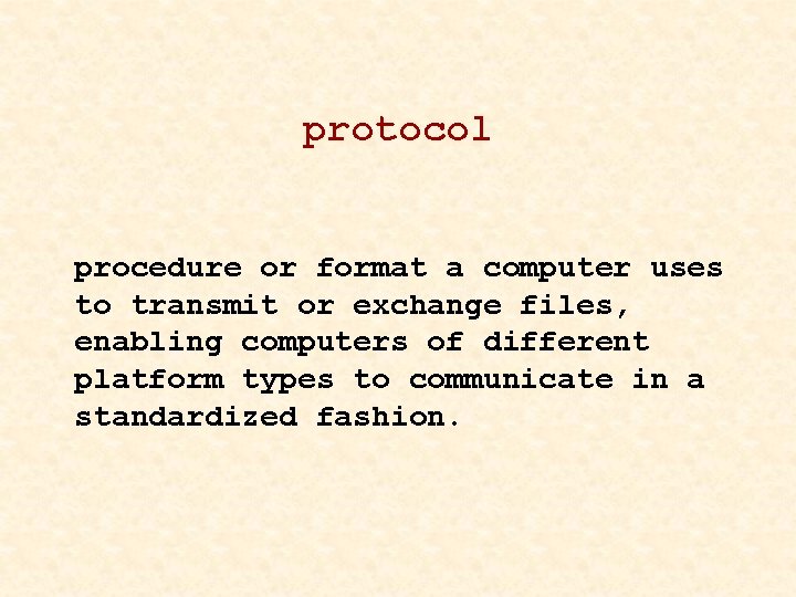 protocol procedure or format a computer uses to transmit or exchange files, enabling computers