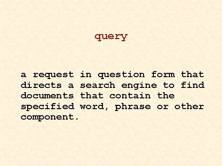 query a request in question form that directs a search engine to find documents