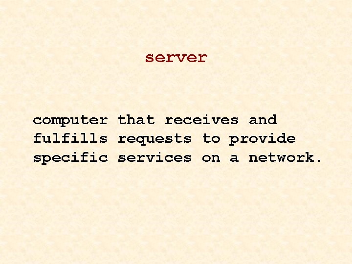 server computer that receives and fulfills requests to provide specific services on a network.