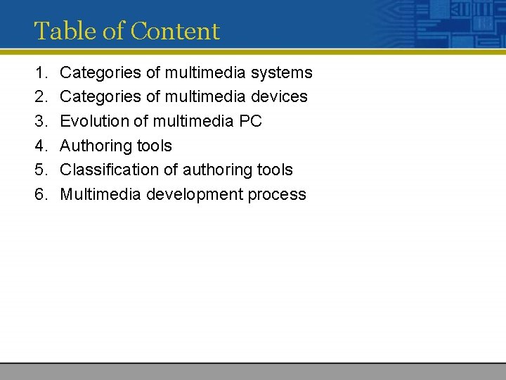 Table of Content 1. 2. 3. 4. 5. 6. Categories of multimedia systems Categories