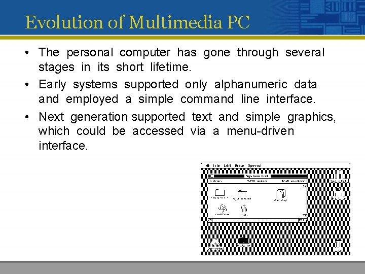Evolution of Multimedia PC • The personal computer has gone through several stages in