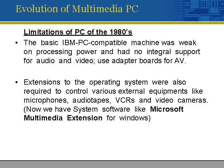 Evolution of Multimedia PC Limitations of PC of the 1980’s • The basic IBM-PC-compatible