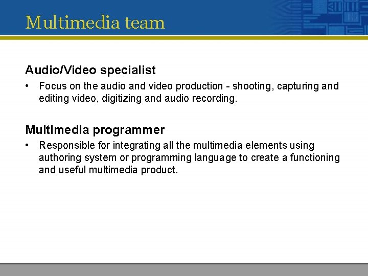 Multimedia team Audio/Video specialist • Focus on the audio and video production - shooting,