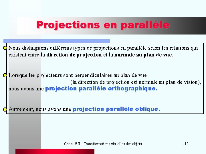 Projections en parallèle Nous distinguons différents types de projections en parallèle selon les relations