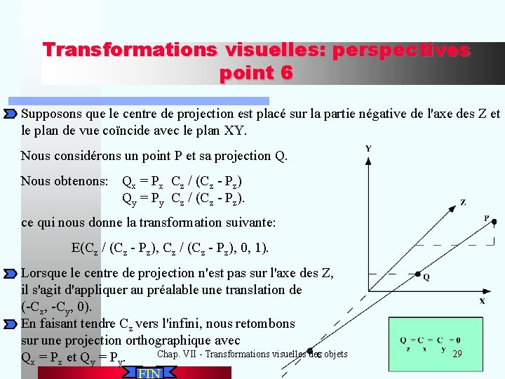 Transformations visuelles: perspectives point 6 Supposons que le centre de projection est placé sur