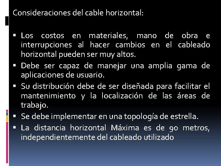Consideraciones del cable horizontal: Los costos en materiales, mano de obra e interrupciones al