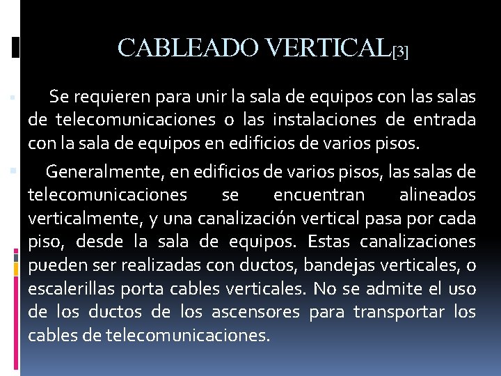 CABLEADO VERTICAL[3] Se requieren para unir la sala de equipos con las salas de