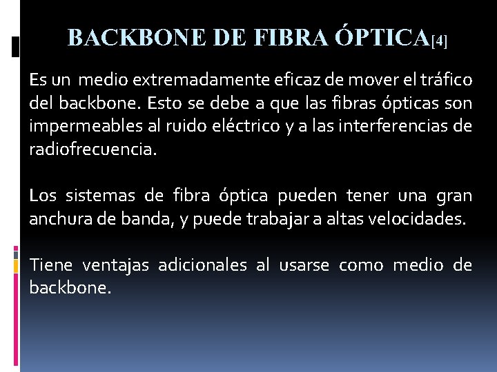 BACKBONE DE FIBRA ÓPTICA[4] Es un medio extremadamente eficaz de mover el tráfico del