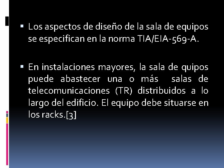  Los aspectos de diseño de la sala de equipos se especifican en la