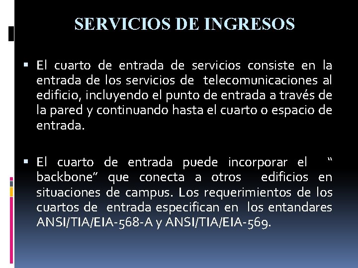 SERVICIOS DE INGRESOS El cuarto de entrada de servicios consiste en la entrada de