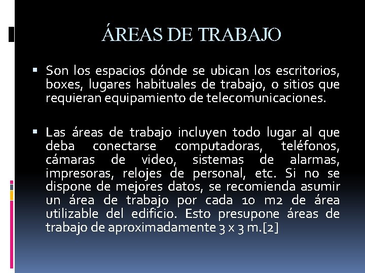 ÁREAS DE TRABAJO Son los espacios dónde se ubican los escritorios, boxes, lugares habituales