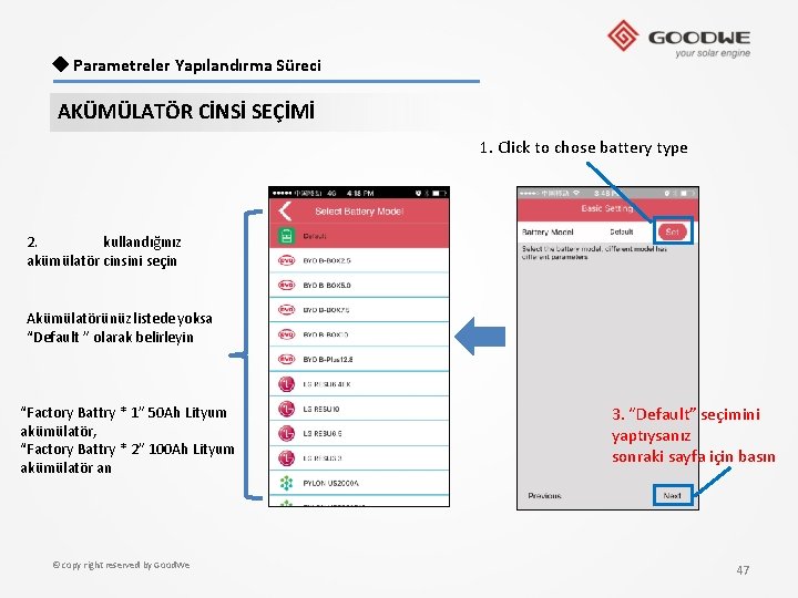  ◆ Parametreler Yapılandırma Süreci AKÜMÜLATÖR CİNSİ SEÇİMİ 1. Click to chose battery type