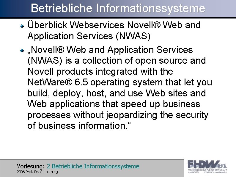 Betriebliche Informationssysteme Überblick Webservices Novell® Web and Application Services (NWAS) „Novell® Web and Application