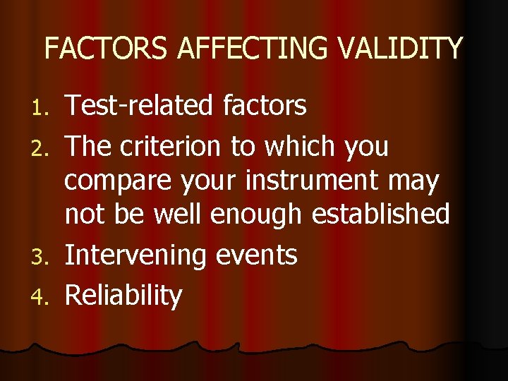 FACTORS AFFECTING VALIDITY Test-related factors 2. The criterion to which you compare your instrument