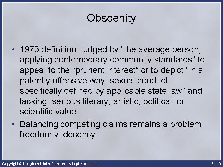 Obscenity • 1973 definition: judged by “the average person, applying contemporary community standards” to