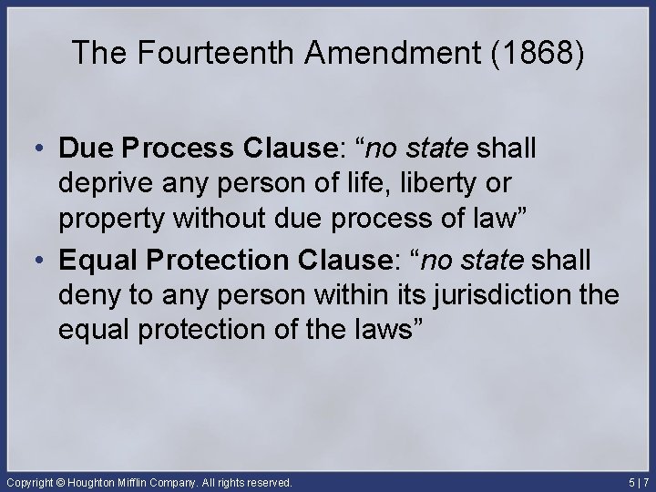 The Fourteenth Amendment (1868) • Due Process Clause: “no state shall deprive any person