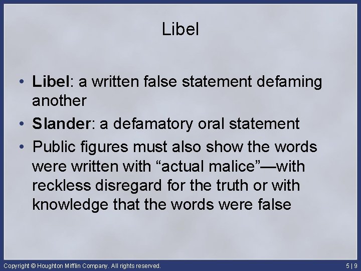 Libel • Libel: a written false statement defaming another • Slander: a defamatory oral