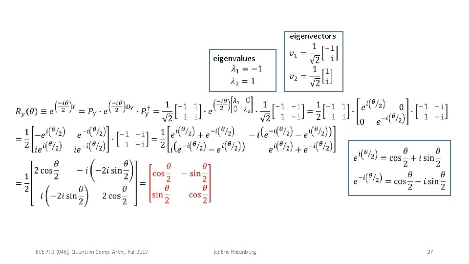 eigenvectors eigenvalues ECE 792 (046), Quantum Comp. Arch. , Fall 2019 (c) Eric Rotenberg