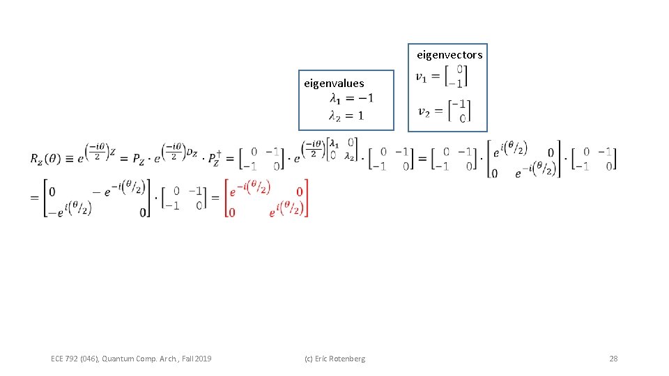 eigenvectors eigenvalues ECE 792 (046), Quantum Comp. Arch. , Fall 2019 (c) Eric Rotenberg