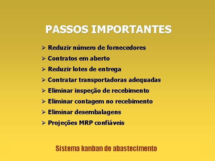 PASSOS IMPORTANTES Ø Reduzir número de fornecedores Ø Contratos em aberto Ø Reduzir lotes