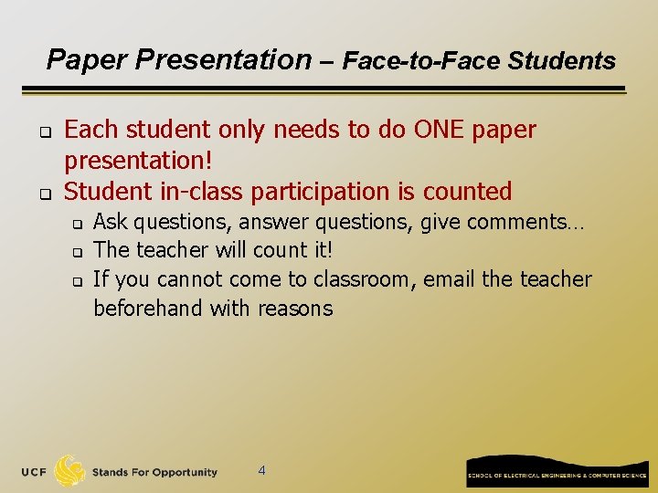 Paper Presentation – Face-to-Face Students q q Each student only needs to do ONE