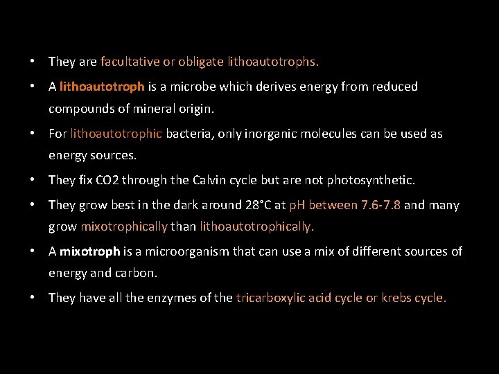  • They are facultative or obligate lithoautotrophs. • A lithoautotroph is a microbe