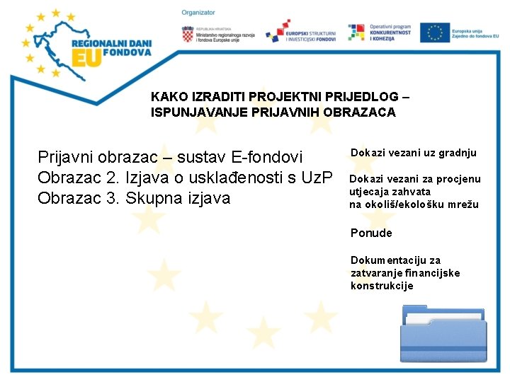 KAKO IZRADITI PROJEKTNI PRIJEDLOG – ISPUNJAVANJE PRIJAVNIH OBRAZACA Prijavni obrazac – sustav E-fondovi Obrazac