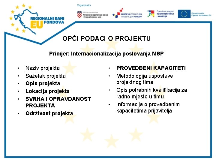 OPĆI PODACI O PROJEKTU Primjer: Internacionalizacija poslovanja MSP • • • Naziv projekta Sažetak