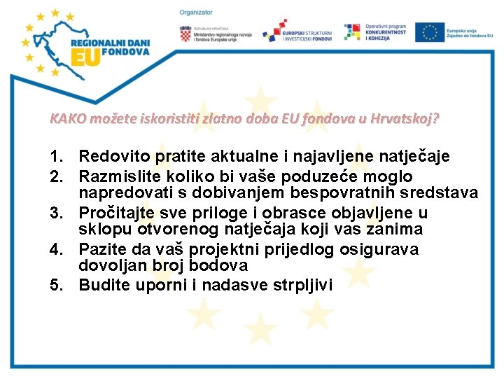 KAKO možete iskoristiti zlatno doba EU fondova u Hrvatskoj? 1. Redovito pratite aktualne i