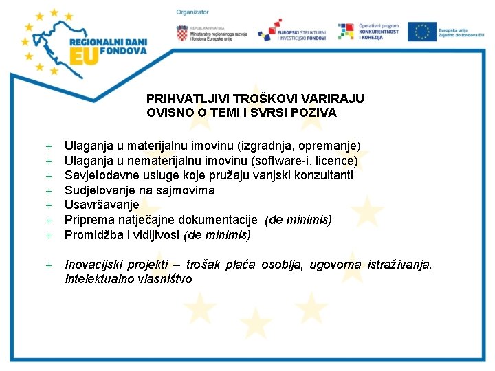 PRIHVATLJIVI TROŠKOVI VARIRAJU OVISNO O TEMI I SVRSI POZIVA Ulaganja u materijalnu imovinu (izgradnja,