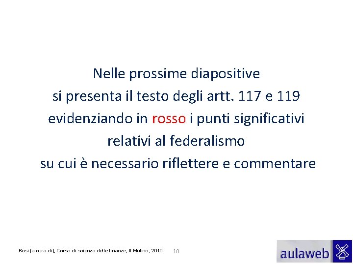 Nelle prossime diapositive si presenta il testo degli artt. 117 e 119 evidenziando in