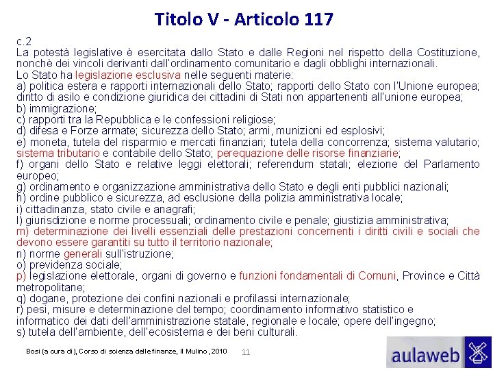 Titolo V - Articolo 117 c. 2 La potestà legislative è esercitata dallo Stato