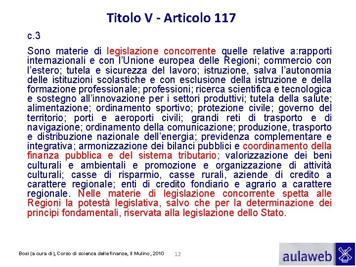 Titolo V - Articolo 117 c. 3 Sono materie di legislazione concorrente quelle relative