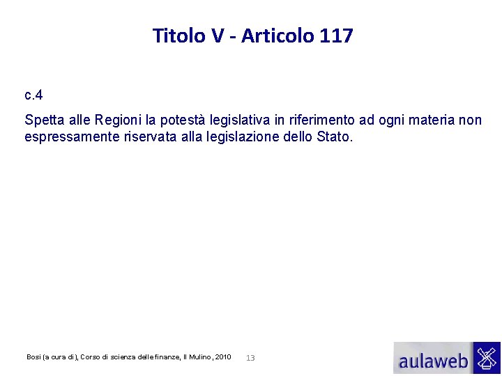 Titolo V - Articolo 117 c. 4 Spetta alle Regioni la potestà legislativa in