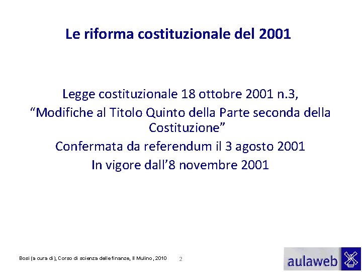 Le riforma costituzionale del 2001 Legge costituzionale 18 ottobre 2001 n. 3, “Modifiche al