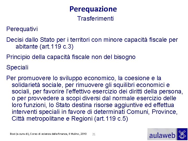 Perequazione Trasferimenti Perequativi Decisi dallo Stato per i territori con minore capacità fiscale per