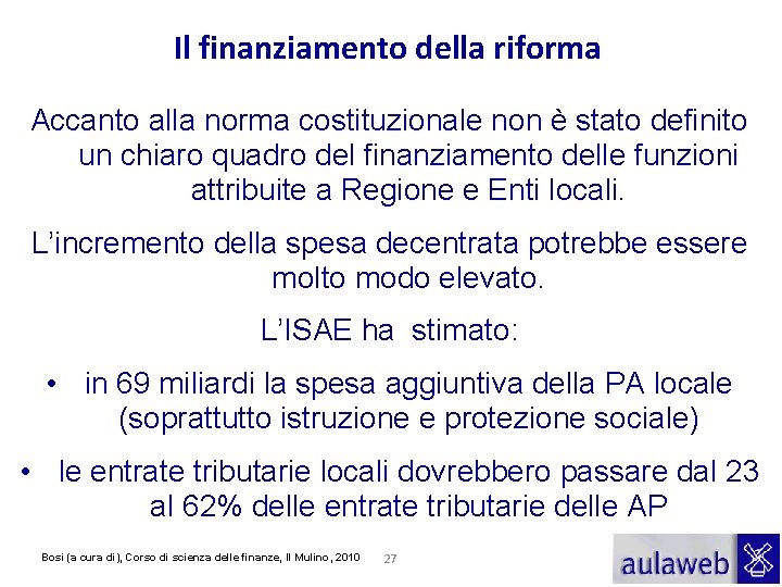 Il finanziamento della riforma Accanto alla norma costituzionale non è stato definito un chiaro