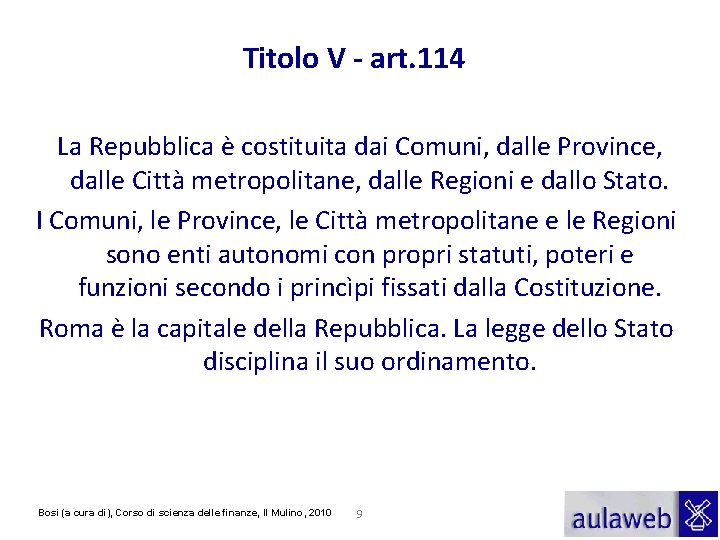 Titolo V - art. 114 La Repubblica è costituita dai Comuni, dalle Province, dalle