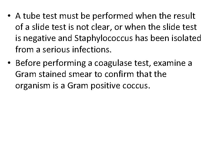  • A tube test must be performed when the result of a slide