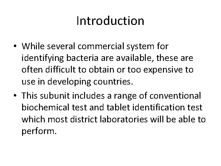 Introduction • While several commercial system for identifying bacteria are available, these are often